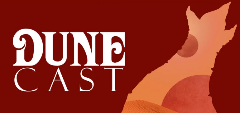 Dune Cast, a long running podcast series about the Dune movie, books, and related news.