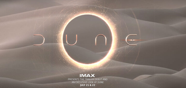 A new Dune movie (2021) trailer will debut during the “IMAX Presents: An Exclusive Look at Dune" event on July 21 and 22.