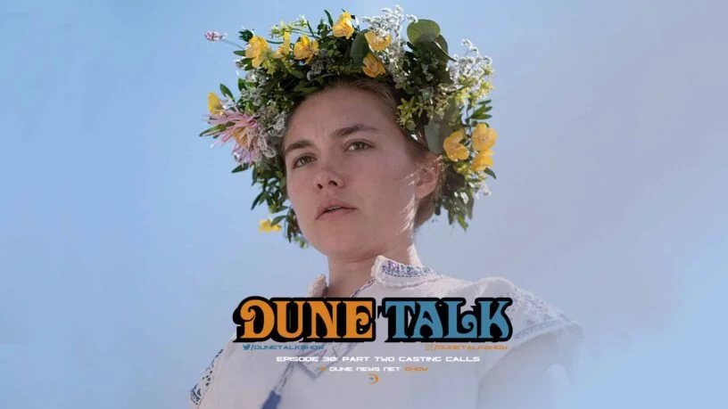 Dune Talk podcast: We discuss recent news that Florence Pugh and Austin Butler are in talks to join the cast of the 'Dune: Part Two' movie.