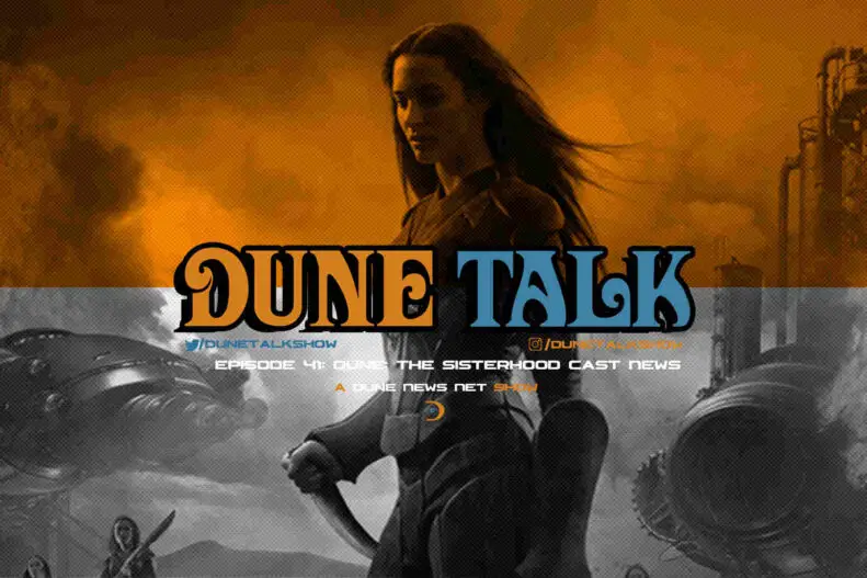 Dune Talk podcast: 'Dune: The Sisterhood' TV series casts major roles. Production starts in November.