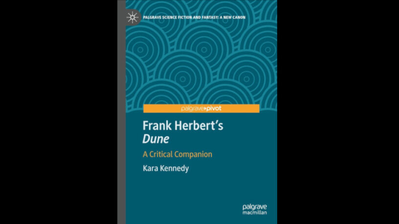 New book 'Frank Herbert’s Dune: A Critical Companion', by Kara Kennedy, is an introduction to the science fiction classic. Published by Palgrave.