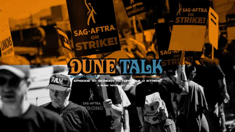 Dune Talk podcast: Villeneuve's 'Dune: Part Two' movie may be delayed due to the SAG-AFTRA strike, while the TV show is set to resume production.
