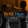 Dune Talk podcast: Deleted scenes of Denis Villeneuve's 'Dune' movie, from 'Dune Part One: The Photography'.