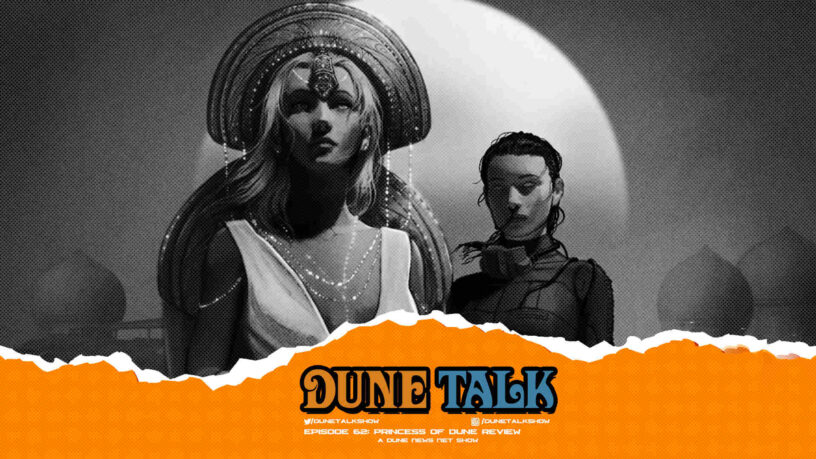 Dune Talk podcast: 'Princess of Dune' book review and discussion, exploring Princess Irulan and Chani.