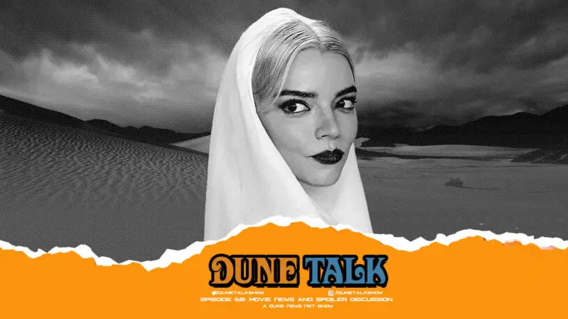 Dune Talk podcast: Reactions to the casting of Anya Taylor-Joy in 'Dune: Part Two', plus latest movie news and rumors.