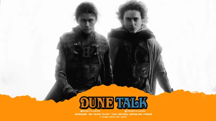 Dune Talk podcast: 'Dune: Part Two' movie review, without spoilers.