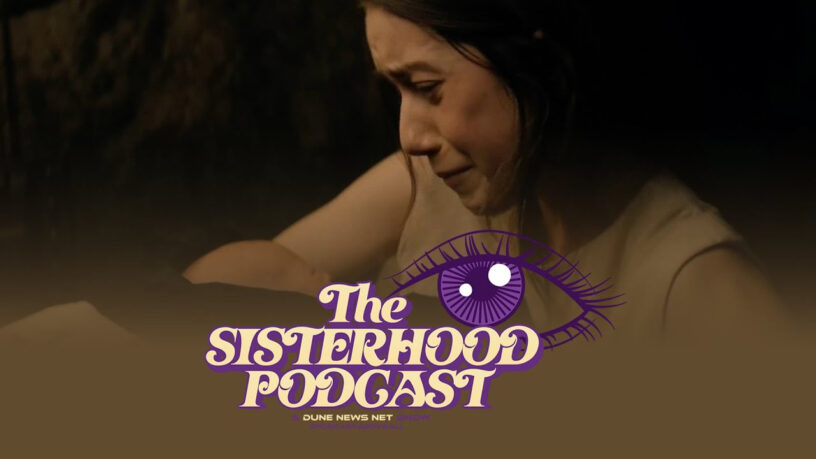 The Sisterhood Podcast: 'Dune: Prophecy' episode 6 analysis and breakdown.